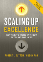 Scaling Up Excellence: Getting to More Without Settling for Less 0385347022 Book Cover