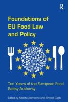 Foundations of Eu Food Law and Policy: Ten Years of the European Food Safety Authority 1138270024 Book Cover