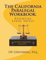 The California Paralegal Workbook: Essential Legal Skills 1548537020 Book Cover