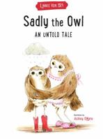 Sadly The Owl: An Untold Tale 0991961226 Book Cover