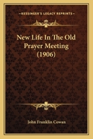 New Life in the Old Prayer-Meeting 1378310047 Book Cover