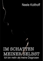 Im Schatten meiner Selbst: Ich bin mehr als meine Diagnosen (German Edition) 3384672534 Book Cover