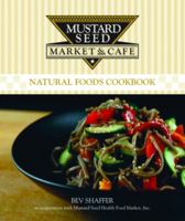 Mustard Seed Market & Cafe Natural Foods Cookbook 1589804651 Book Cover
