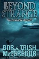Beyond Strange: True Tales of Alien Encounters and Paranormal Mysteries 1946025933 Book Cover