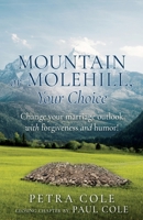 Mountain or Molehill, Your Choice: Change your marriage outlook with forgiveness and humor! B0DVX7R1VD Book Cover