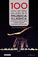 100 cosas que tienes que saber de la música clásica: Una guía infalible para saber cuándo aplaudir 8416918678 Book Cover