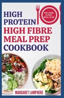 High Protein High Fiber Meal Prep Cookbook: Quick Delicious Gluten-Free Low Carb Diet Recipes & Meal Plan for IBS, Inflammation & Weight Loss B0CVTSPLK4 Book Cover