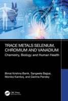 Trace Metals Selenium, Chromium and Vanadium: Chemistry, Biology & Human Health: Chemistry, Biology & Human Health 1032613718 Book Cover