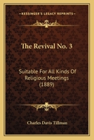 The Revival No. 3: Suitable For All Kinds Of Religious Meetings 1013664655 Book Cover