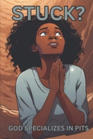 STUCK?: God Specializes in Pits B0CL4V7NCH Book Cover