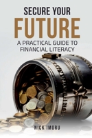 Secure Your Future: A Practical Guide to Financial Literacy 1989291104 Book Cover