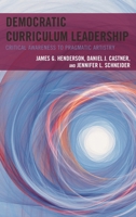 Democratic Curriculum Leadership: Critical Awareness to Pragmatic Artistry 1475837879 Book Cover