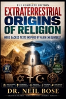 Extraterrestrial Origins of Religion: Were Sacred Texts Inspired by Alien Encounters? B0H3DFBHPR Book Cover