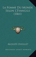 La Femme Du Monde Selon L'Evangile (1861) 1274451914 Book Cover
