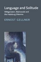 Language and Solitude: Wittgenstein, Malinowski and the Habsburg Dilemma 0521639972 Book Cover