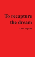 To recapture the dream 1800315759 Book Cover