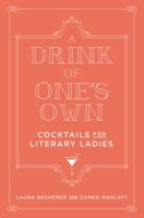 A Drink of One's Own: Cocktails for Literary Ladies 1911332082 Book Cover