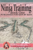 Ninja Training: Presented by Ninja International & Published Youth: Published for Kids by Kids 1520962223 Book Cover