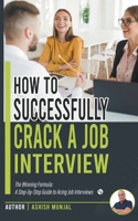 How to Successfully Crack a Job Interview: A Step-by-Step guide to Acing Job Interviews 9358260203 Book Cover
