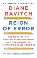 Reign of Error: The Hoax of the Privatization Movement and the Danger to America's Public Schools 0385350880 Book Cover