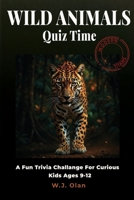 Wild Animals Quiz Time Modern Titans: A Fun Trivia Challenge For Curious Kids Ages 9-12 (Fun Trivia Challenge Collection) B0GY97YGMF Book Cover