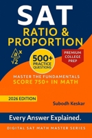 SAT Ratio & Proportion: 500+ Practice Questions to Build Fluency, Speed & Test-Day Confidence B0FHQKHN12 Book Cover