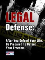 Concealed Carry Legal Defense: After You Defend Your Life, Be Prepared to Defend Your Freedom 1938253256 Book Cover