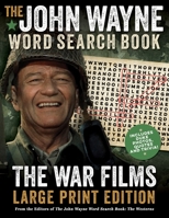 The John Wayne Word Search Book - The War Films Large Print Edition: Includes Duke photos, quotes and trivia 1948174790 Book Cover