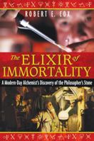 The Elixir of Immortality: A Modern-Day Alchemists Discovery of the Philosophers Stone 1594773033 Book Cover