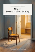 Praktische Einführung in den Neuen Sokratischen Dialog: Die Antworten im Leben wechseln, die Fragen bleiben. (German Edition) B0GLFR4BNT Book Cover