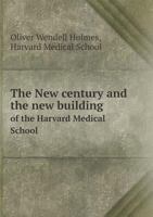 The New Century and the New Building of the Harvard Medical School 5518913494 Book Cover