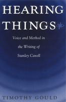 Hearing Things: Voice and Method in the Writing of Stanley Cavell 0226305635 Book Cover