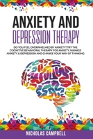 Anxiety And Depression Therapy: Do you feel overwhelmed by anxiety? Try the cognitive behavioral therapy for anxiety, Manage anxiety & depression and ... way of thinking. (Anxiety in Relationship) B087S85KD4 Book Cover