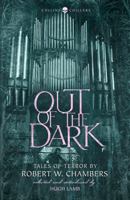 Out of the Dark: Tales of Terror by Robert W. Chambers (Collins Chillers) 0008265364 Book Cover