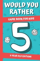 Would You Rather? Game Book For Kids: 5 Year Old Edition:: Hilarious Interactive Crazy Silly Wacky Question Scenarios | Family Gift Ideas B08PXFHFJZ Book Cover