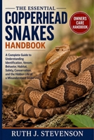 THE ESSENTIAL COPPERHEAD SNAKES HANDBOOK: A Complete Guide to Understanding Identification, Venom, Behavior, Habitat, Safety, Conservation, and the Hidden Life of a Misunderstood Snake B0H6MXM5ZC Book Cover
