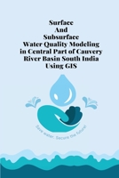 Surface and subsurface water quality modeling in central part of cauvery river 1805254774 Book Cover