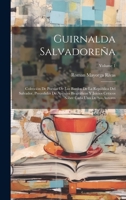 Guirnalda Salvadoreña: Colección De Poesías De Los Bardos De La República Del Salvador, Precedidas De Apuntes Biográficos Y Juicios Críticos Sobre Cada Uno De Sus Autores; Volume 1 1020316489 Book Cover