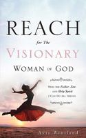 Reach for the Visionary Woman of God 1607912384 Book Cover