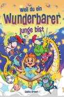 Weil du ein wunderbarer Junge bist: Inspirierende Geschichten mit Ausmalbildern, die Kindern eine schöne Moral über Selbstvertrauen, innere Stärke, Mut und Freundschaft vermitteln B0FWBPBQ13 Book Cover