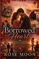 Borrowed Hearts: A Fake Relationship Romance That Turns Into True Love B0H8YPPN87 Book Cover