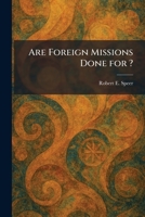Are Foreign Missions Done for ? 1025283716 Book Cover