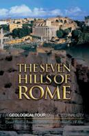 The Seven Hills of Rome: A Geological Tour of the Eternal City 0691069956 Book Cover