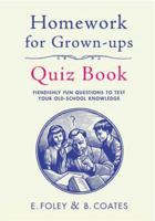Homework for Grown-Ups Quiz Book: Test Your Old-School Knowledge. 022409520X Book Cover