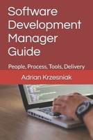 Software Development Manager Guide: People, Process, Tools, Delivery B0F317ZP6J Book Cover