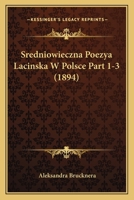 Sredniowieczna Poezya Lacinska W Polsce Part 1-3 (1894) 1168070406 Book Cover