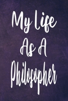My Life As A Philosopher: The perfect gift for the professional in your life - Funny 119 page lined journal! 1710854553 Book Cover