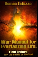 War Manual for Everlasting Life: Field Orders for the Battle of the Soul B0FSDKJPNN Book Cover