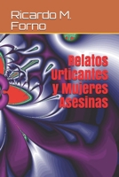 Relatos Urticantes y Mujeres Asesinas (El Arte del Relato) 1549658336 Book Cover