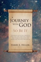 A Journey With God: So Be It 1543913660 Book Cover